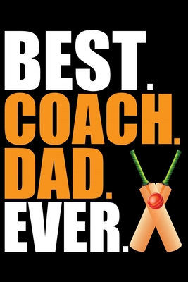 Best Coach Dad Ever: Cool Cricket Coach Journal Notebook - Gifts Idea for Cricket Coach Notebook for Men & Women. - House, Kiddooprint