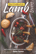 Best Cookbook for Lamb Lovers: Easy Healthy Lamb Recipes for Daily Cooking