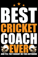 Best Cricket Coach Ever: Cool Cricket Coach Journal Notebook - Gifts Idea for Cricket Coach Notebook for Men & Women.