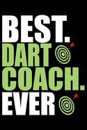 Best Dart Coach Ever: Cool Dart Coach Journal Notebook - Gifts Idea for Dart Coach Notebook for Men & Women.