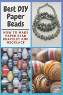 Best DIY Paper Beads: How to Make Paper Bead Bracelet and Necklace