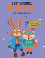 Best dressed Pets Coloring Book: NTS superb and well dressed cute and lovable Animal coloring book