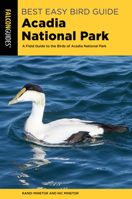 Best Easy Bird Guide Acadia National Park: A Field Guide to the Birds of Acadia National Park - Minetor, Randi, and Minetor, Nic