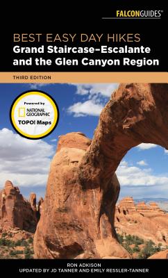 Best Easy Day Hikes Grand Staircase-Escalante and the Glen Canyon Region - Tanner, JD (Revised by), and Ressler-Tanner, Emily (Revised by), and Adkison, Ron (Original Author)