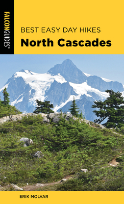 Best Easy Day Hikes North Cascades - Molvar, Erik