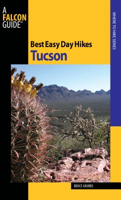 Best Easy Day Hikes Tucson - Grubbs, Bruce