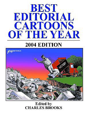 Best Editorial Cartoons of the Year: 2004 Edition - Brooks, Charles (Editor)