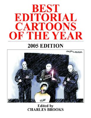 Best Editorial Cartoons of the Year: 2005 Edition - Brooks, Charles (Editor)