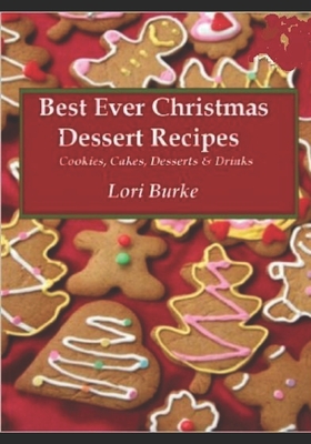 Best Ever Christmas Dessert Recipes - Burke, Lori