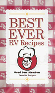 Best Ever RV Recipes: Good Sam Members Favorite Recipes