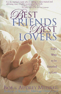 Best Friends Best Lovers: Eight Ways to Be Satisfied in Love - Meisner, Bob, and Meisner, Audrey