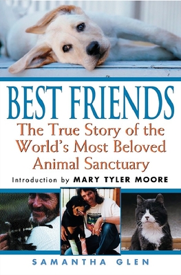 Best Friends: The True Story of the World's Most Beloved Animal Sanctuary - Glen, Samantha