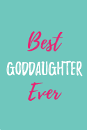 Best Goddaughter Ever: Blank Lined Journals for Goddaughter (6x9) for family Keepsakes, Gifts (Funny, Asking and Gag) for Goddaughters, Godmother and Godfather