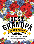 Best Grandpa in the world (I love you Grandpa Coloring Book): Awesome Gift for grandfather (Father day coloring book for Adults)