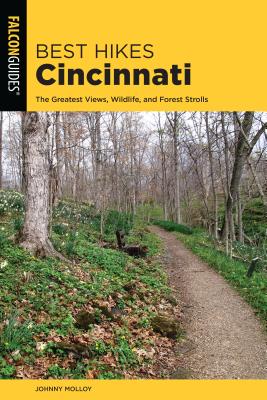 Best Hikes Cincinnati: The Greatest Views, Wildlife, and Forest Strolls - Molloy, Johnny