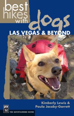 Best Hikes with Dogs Las Vegas and Beyond - Lewis, Kimberly, and Jacoby-Garrett, Paula