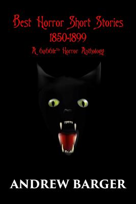 Best Horror Short Stories 1850-1899: A 6a66le Horror Anthology - Barger, Andrew (Editor), and Stoker, Bram, and Doyle, Arthur Conan, Sir