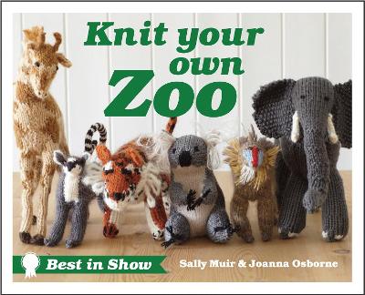 Best in Show: Knit Your Own Zoo - Osborne, Joanna, and Muir, Sally