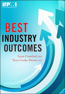 Best Industry Outcomes - Cooke-Davies, Terry, PhD, and Crawford, Lynn, DBA