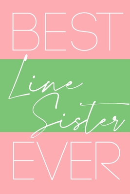 Best Line Sister Ever: Pretty Pink & Green 6x9 Lined Notebook - The First & Finest Sorority - Blank Diary for Note-taking and Journaling - Sorority Notebook for New Members, Officers, Neos, Prophytes - Alpha Kappa Alpha - Sisterhood Gifts - Divine Nine - Journals, Invictus