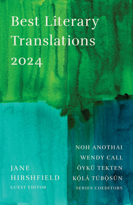 Best Literary Translations 2024 - Hirshfield, Jane (Guest editor), and Anothai, Noh (Editor), and Call, Wendy (Editor)