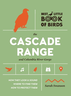 Best Little Book of Birds The Cascade Range and Columbia River Gorge - Swanson, Sarah