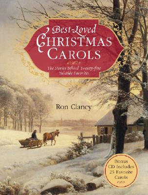 Best-Loved Christmas Carols: The Stories Behind Twenty-Five Yuletide Favorites - Clancy, Ronald M