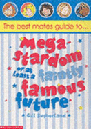 Best Mates' Guide to Megastardom or at Least a Faintly Famous Future