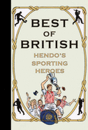 Best of British: Hendo's Sporting Heroes - Henderson, Jon