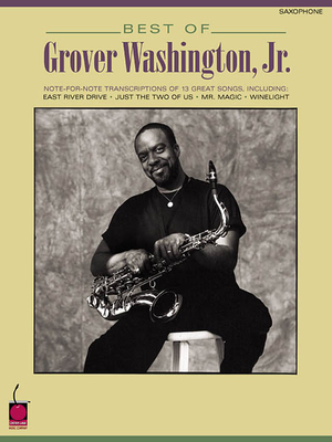 Best of Grover Washington, Jr.: Note-For-Note Saxophone Transcriptions - Washington Jr Grover