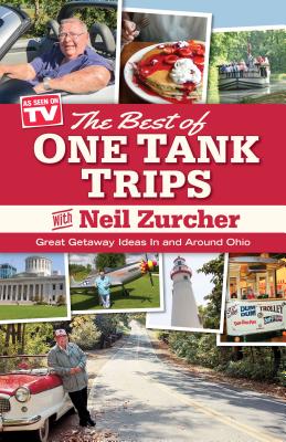 Best of One Tank Trips: Great Getaway Ideas in and Around Ohio - Zurcher, Neil