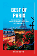 Best of Paris: The Essential Travel Guide for Exploring the City of Lights