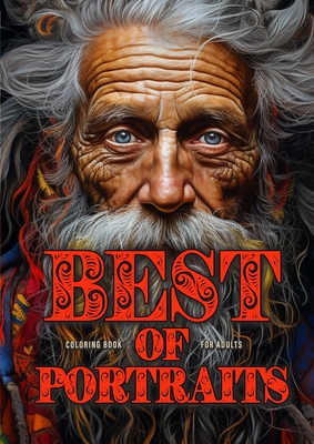 Best of Portraits Coloring Book for Adults: Portrait Faces Coloring Book for Adults Grayscale Best of A life well lived, Winter Girls and Boys, Crazy Grandmas, Victorian Scenes .... - Publishing, Monsoon