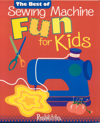 Best of Sewing Machine Fun for Kids -The - Milligan, Lynda, and Smith, Nancy