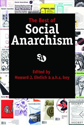 Best of Social Anarchism - Ehrlich, Howard J (Editor), and A H S Boy (Editor)