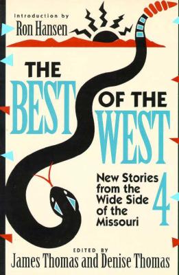 Best of the West 4: New Stories from the Wide Side of Missouri - Thomas, James (Editor), and Thomas, Denise (Editor), and Hansen, Ron (Introduction by)