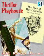 Best of Thriller Playhouse: "Eyes of Max Carrados" by Ernest Bramah & "Killer Conquest" by Berkeley Gray