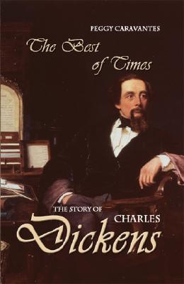 Best of Times: The Story of Charles Dickens - Caravantes, Peggy