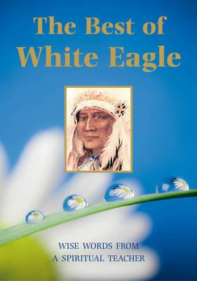 Best of White Eagle: The Essential Spiritual Teacher - White Eagle