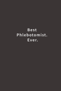 Best Phlebotomist. Ever.: Lined notebook