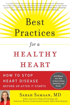 Best Practices for a Healthy Heart: How to Stop Heart Disease Before or After It Starts - Samaan, Sarah, M.D.