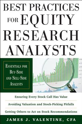 Best Practices for Equity Research Analysts: Essentials for Buy-Side and Sell-Side Analysts - Valentine, James