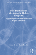 Best Practices for Mentoring in Online Programs: Supporting Faculty and Students in Higher Education