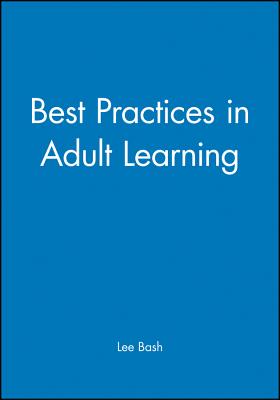 Best Practices in Adult Learning - Bash, Lee (Editor)