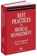 Best Practices in Medical Management: The Managed Health Care Handbook Series - Plocher, David W, M.D., and Kongstvedt, Peter R, M.D.