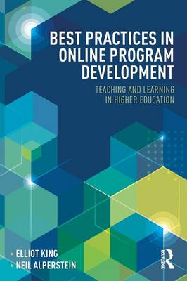 Best Practices in Online Program Development: Teaching and Learning in Higher Education - King, Elliot, and Alperstein, Neil