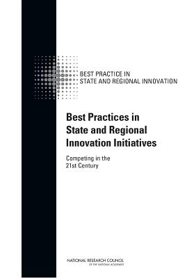 Best Practices in State and Regional Innovation Initiatives: Competing in the 21st Century - National Research Council, and Policy and Global Affairs, and Board on Science Technology and Economic Policy