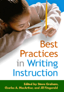 Best Practices in Writing Instruction - Graham, Steve, Edd (Editor), and MacArthur, Charles A, PhD (Editor), and Fitzgerald, Jill, PhD (Editor)