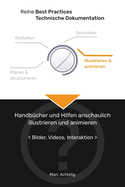 Best Practices Technische Dokumentation - Handbcher und Hilfen anschaulich illustrieren und animieren: Bilder, Videos, Interaktion