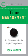 Best Practices: Time Management: Set Priorities to Get the Right Things Done - Hoover, John